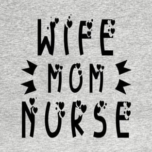 Wife Mom Nurse T-Shirt